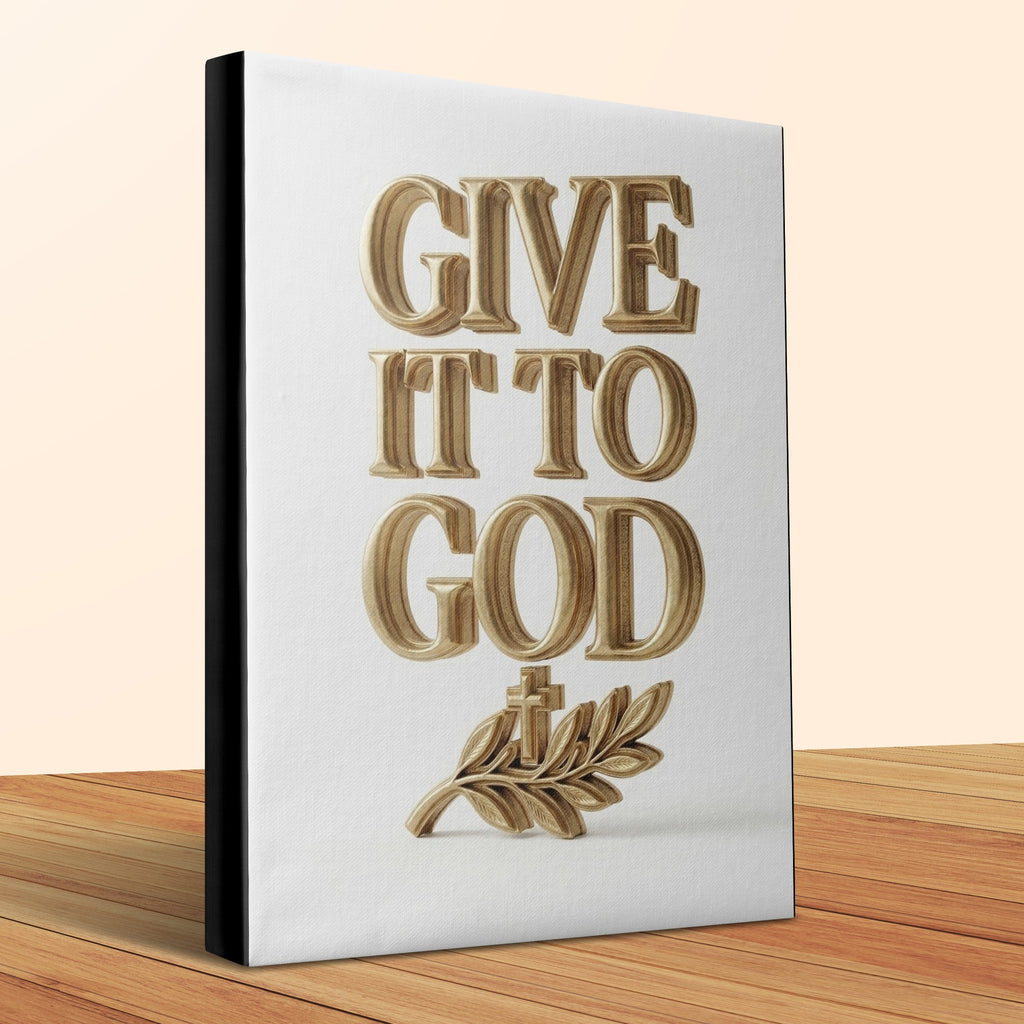 Gold 3D text "GIVE IT TO GOD" with a cross on a white background.